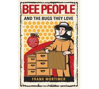 Frank Mortimer Bee People and the Bugs They Love (Tascabile)