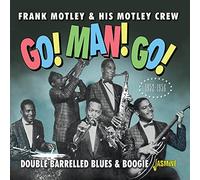 Frank Motley & His Motley Go Man Go Double Barrelled Blues & Boogie 1952 (CD)