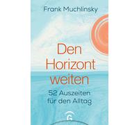 Frank Muchlinsk Den Horizont weiten: 52 Auszeiten für den All (Copertina rigida)