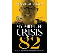 Frank Murgalo My Mid-life Crisis at 82 (Tascabile)