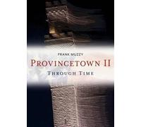 Frank Muzzy Provincetown II Through Time (Tascabile) America Through Time