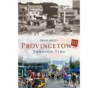 Frank Muzzy Provincetown Through Time III (Tascabile) America Through Time