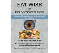 Frank Navratil Eat Wise by Reading Your Eyes (Tascabile)
