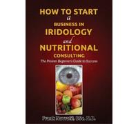 Frank Navratil How to Start a Business in Iridology and Nutritional (Tascabile)