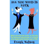 Frank Nelson All You Need is Luck (Tascabile)