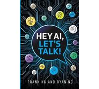 Frank Ng Ryan Ng Hey AI, Let's Talk (Tascabile)