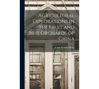Frank Nicholas Agricultural Explorations in the Fruit and Nut Orcha (Tascabile)