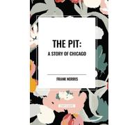 Frank Norris Norris, Frank Pit: A Story of Chicago (Copertina rigida)