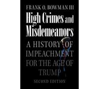 Frank O. Bowman III High Crimes and Misdemeanors (Tascabile)