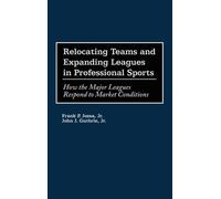 Frank P. Jozsa J Relocating Teams and Expanding Leagues in P (Copertina rigida)