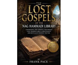 Frank Pace The Lost Gospels of the Nag Hammadi Library (Tascabile)