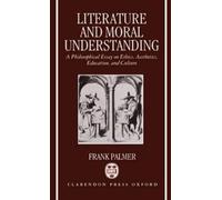 Frank Palmer Literature and Moral Understanding (Copertina rigida)