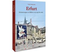 Frank Palmowski Erfurt: Erinnerungen in Bildern von 1945 opertina rigida)