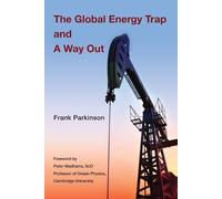 Frank Parkinson The Global Energy Trap and A Way Out (Tascabile)