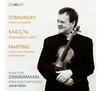 Frank Peter Zimmermann; Bamberger Symphoniker; Jakub Hrusa - Igor Stravinsky: Violin Concerto in D; Bela Bartok: Rhapsodies 1 and 2; Bohuslav Martinu: Suite Concertante, Meditation