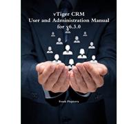 Frank Piepiorra Vtiger Crm - User and Administration Manual for V6.3 (Tascabile)