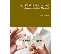 Frank Piepiorra Vtiger Crm V6.5.0 - User and Administration Manual (Tascabile)