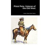 Frank Pistol Pete Eaton Pistol Pete, Veteran of the Old West (Copertina rigida)
