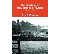 Frank Pleszak The Bombing of New Mills and Hayfield (Tascabile)