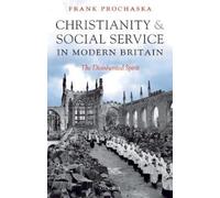 Frank Prochaska Christianity and Social Service in Modern Britain (Tascabile)