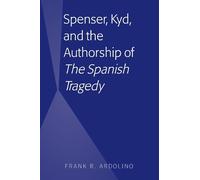 Frank R. Ardoli Spenser, Kyd, and the Authorship of “The Span (Copertina rigida)
