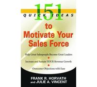 Frank R. Horvath Julie A. Vi 151 Quick Ideas to Motivate Your Sales (Tascabile)