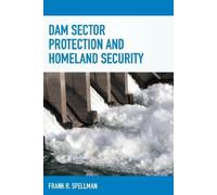 Frank R. Spellman Dam Sector Protection and Homeland Security (Tascabile)