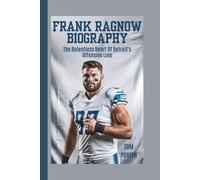 Frank Ragnow Biography: The Relentless Heart of Detroit’s Offensive Line