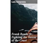 Frank Reade, Jr., Fighting the Terror of the Coast