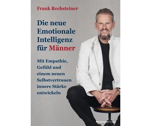 Frank Rechstein Die neue emotionale Intelligenz für Männer: Mit Empa (Tascabile)