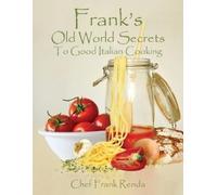 Frank Renda Frank's Old World Secrets To Good Italian Cooking (Tascabile)