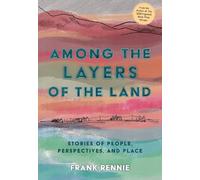 Frank Rennie Among the Layers of the Land (Tascabile)