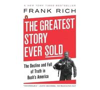 Frank Rich The Greatest Story Ever Sold (Tascabile)