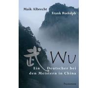 Frank Rudolph Maik Albrec Wu - Ein Deutscher bei den Meistern in Chi (Tascabile)