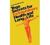 Frank Rudolph Y Yoga secrets for extraordinary health and lon (Copertina rigida)