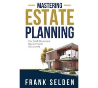 Frank Selden Mastering Estate Planning: For Self-Directed Retirement (Tascabile)