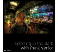 Frank Senior - Listening in the Dark With