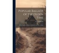 Frank Sidgwick Popular Ballads of the Olden Time (Copertina rigida)