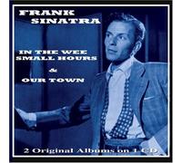 Frank Sinatra - In the Wee Small Hours and Our Town by Frank Sinatra