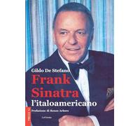 Frank Sinatra, l'italoamericano. Nuova ediz.