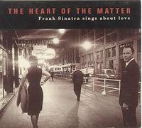 Frank Sinatra - The Heart of the Matter: Frank Sinatra Sings About Love