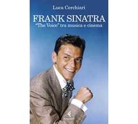 Frank Sinatra. «The Voice» tra musica e cinema