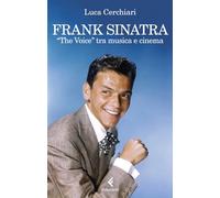 Frank Sinatra. «The Voice» tra musica e cinema