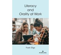 Frank Sligo Literacy and Orality at Work (Tascabile) Understanding Media Ecology