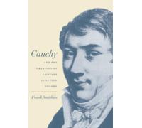 Frank Smithies Cauchy and the Creation of Complex Function Theory (Tascabile)