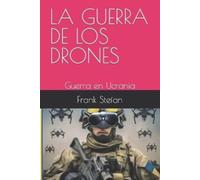 Frank Stefan Frank Velez LA GUERRA DE LOS DRONES: Guerra en Ucrania (Tascabile)