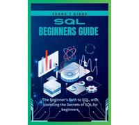 Frank T Gibbs SQL beginners guide (Tascabile)