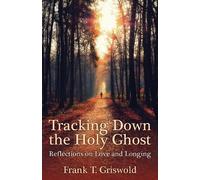 Frank T. Griswold Tracking Down the Holy Ghost (Tascabile)
