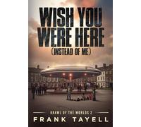Frank Tayell Wish You Were Here (Instead of Me) (Tascabile) Brawl of the Worlds