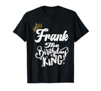 Frank The Birthday King Happy Birthday Shirt Uomo Ragazzi Maglietta